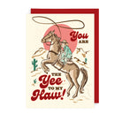 You Are My Yeehaw Greetings Card The Art File